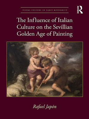 cover image of The Influence of Italian Culture on the Sevillian Golden Age of Painting